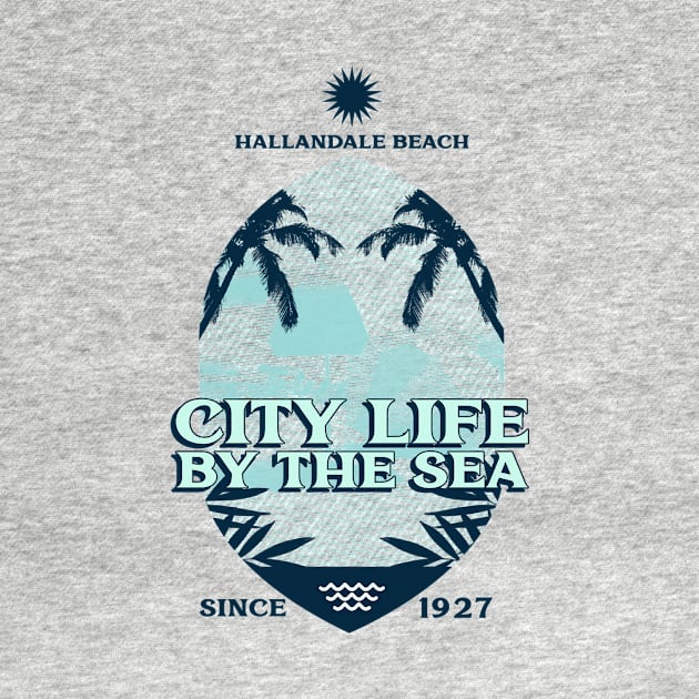 Hallandale Beach City Life By The Sea by Be Yourself Tees